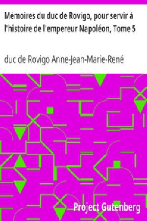 [Gutenberg 22385] • Mémoires du duc de Rovigo, pour servir à l'histoire de l'empereur Napoléon / Tome V